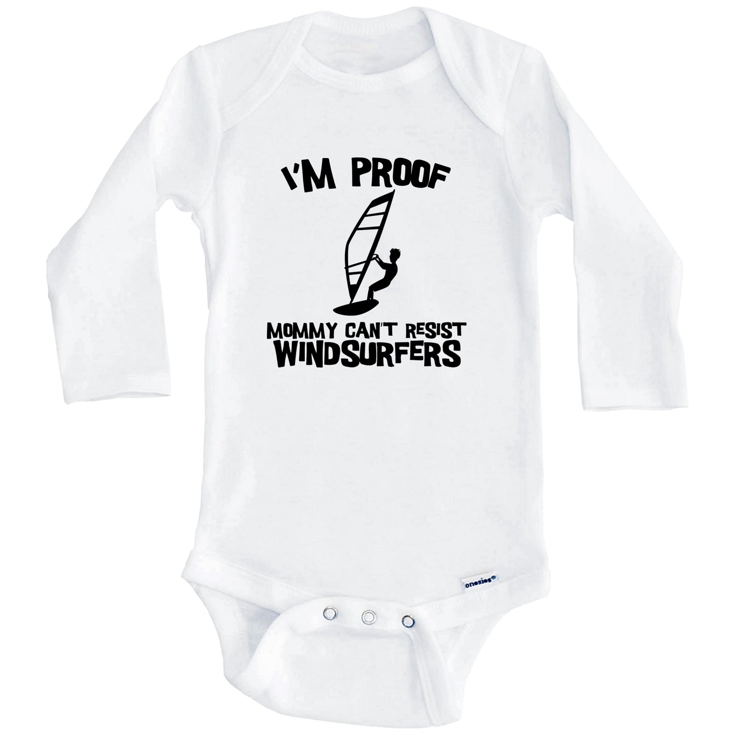 I'm Proof Mommy Can't Resist Windsurfers Funny Windsurfing Baby Onesie (Long Sleeves)