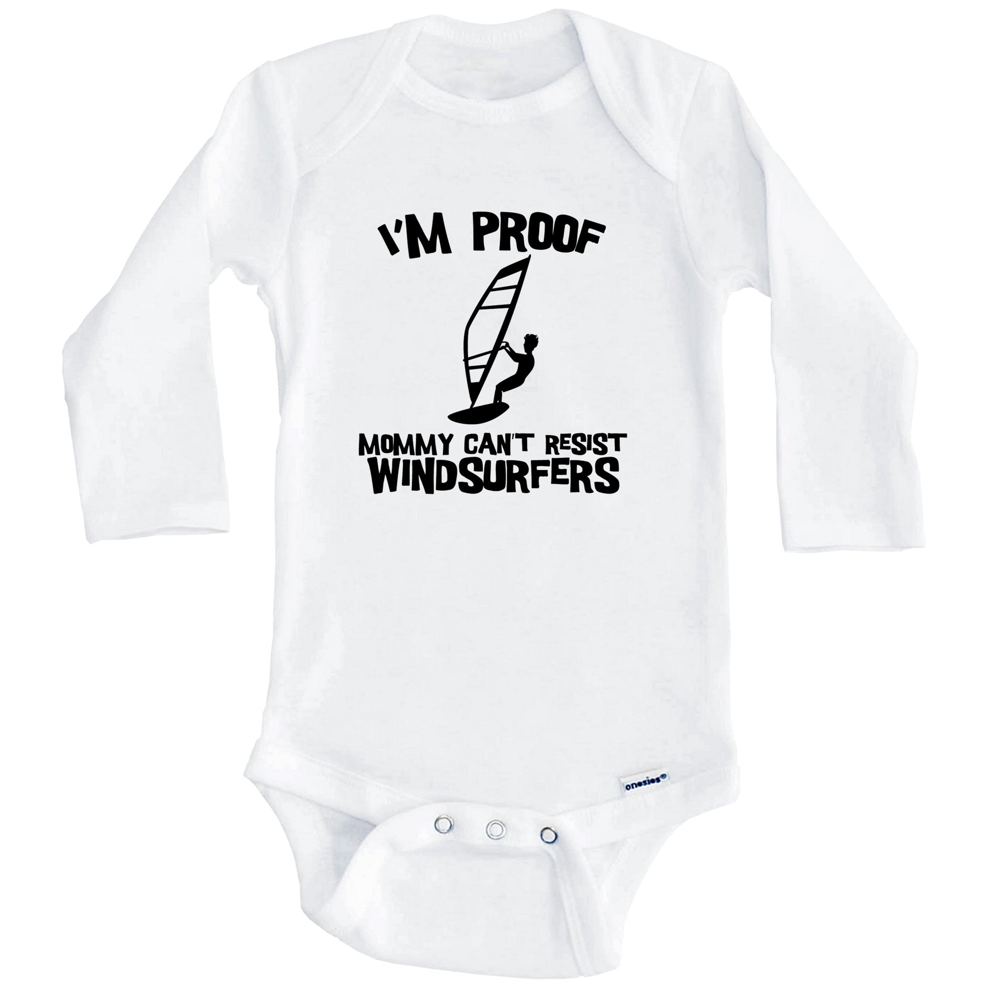 I'm Proof Mommy Can't Resist Windsurfers Funny Windsurfing Baby Onesie (Long Sleeves)