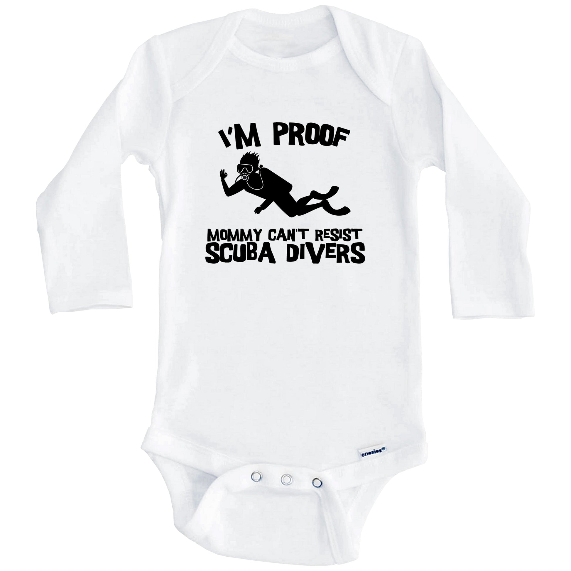 I'm Proof Mommy Can't Resist Scuba Divers Funny Scuba Diving Baby Onesie (Long Sleeves)