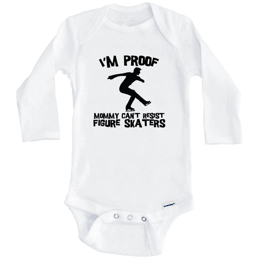 I'm Proof Mommy Can't Resist Figure Skaters Funny Figure Skating Baby Onesie (Long Sleeves)