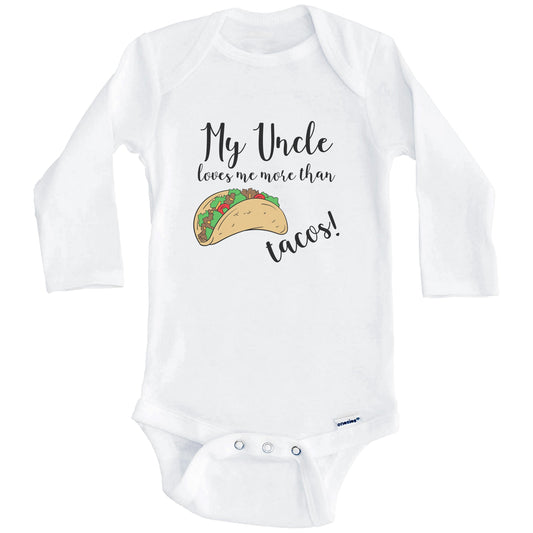 My Uncle Loves Me More Than Tacos Funny Niece Nephew Onesie - One Piece Baby Bodysuit (Long Sleeves)