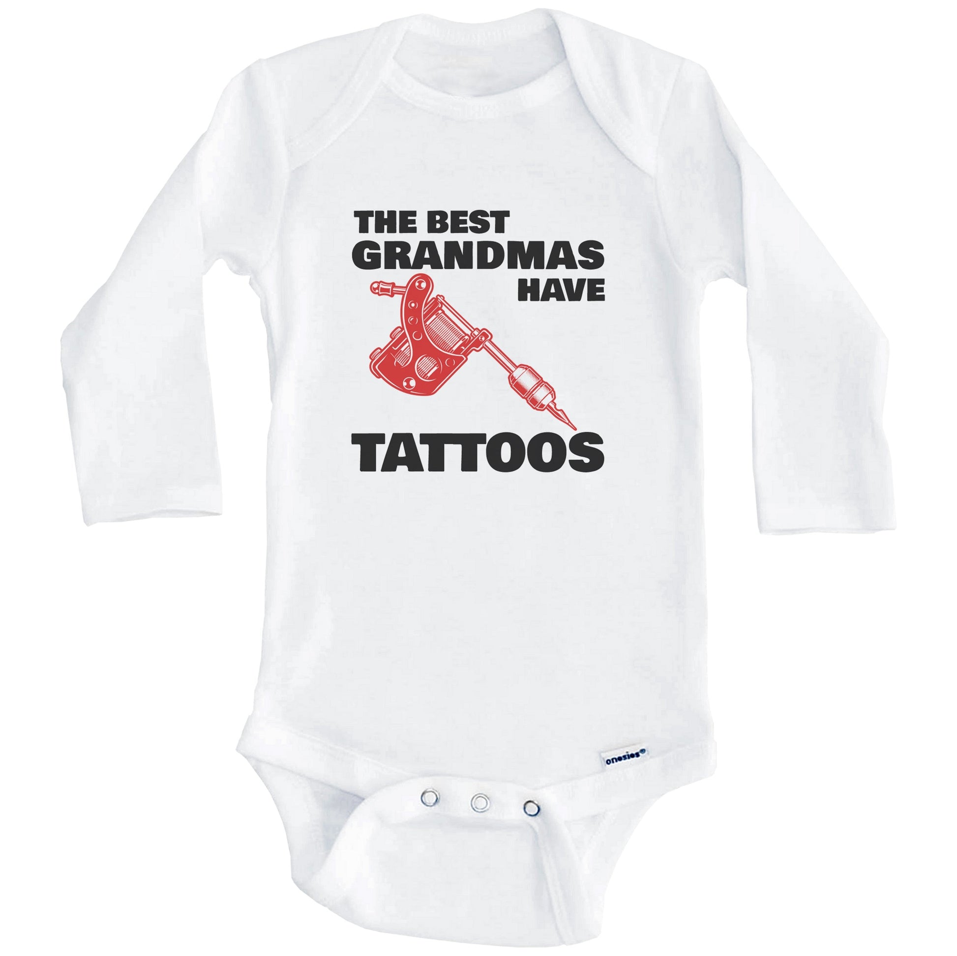 The Best Grandmas Have Tattoos Funny Onesie - One Piece Baby Bodysuit (Long Sleeves)