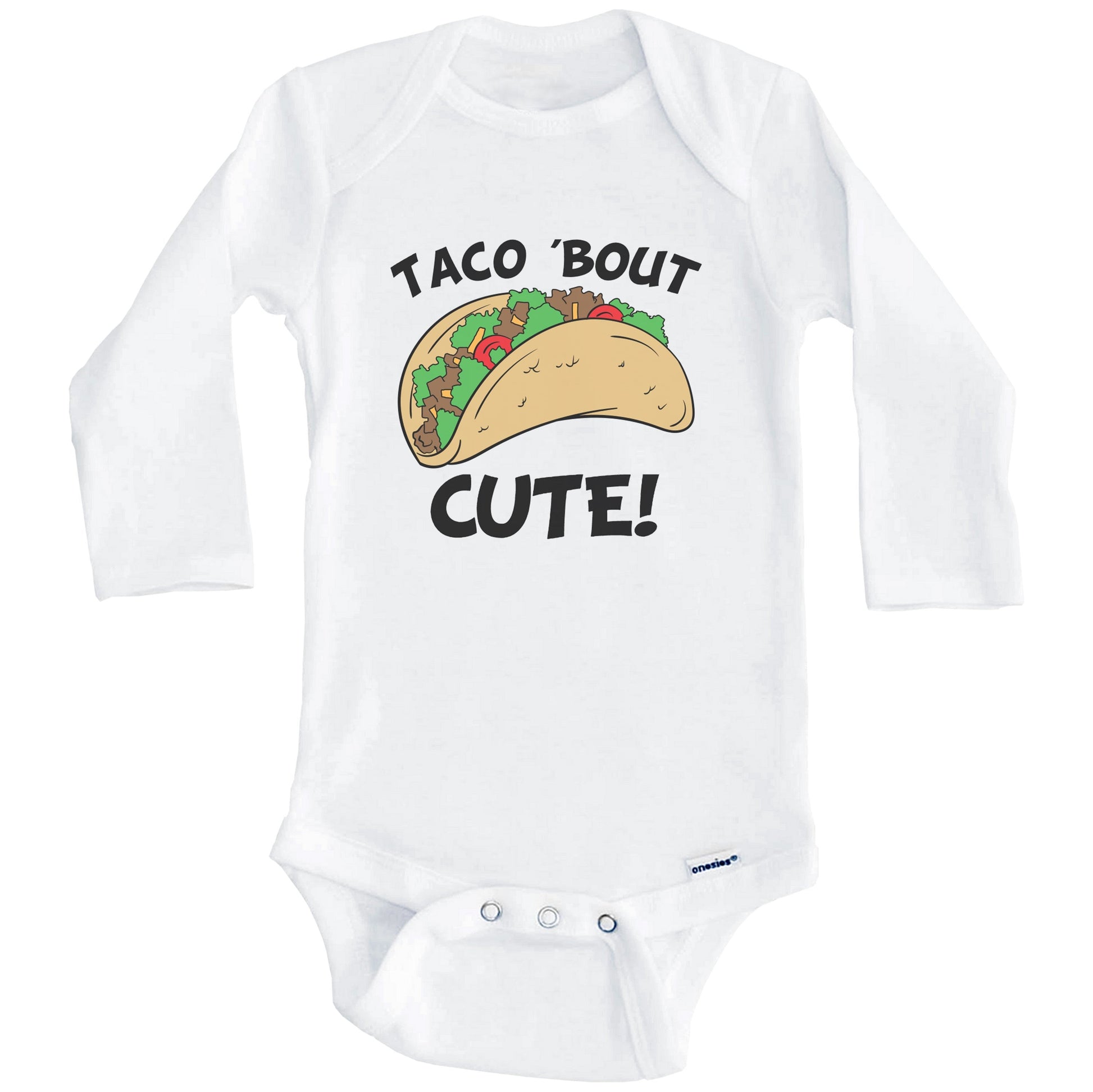 Taco 'Bout Cute Funny Taco Onesie - One Piece Baby Bodysuit (Long Sleeves)