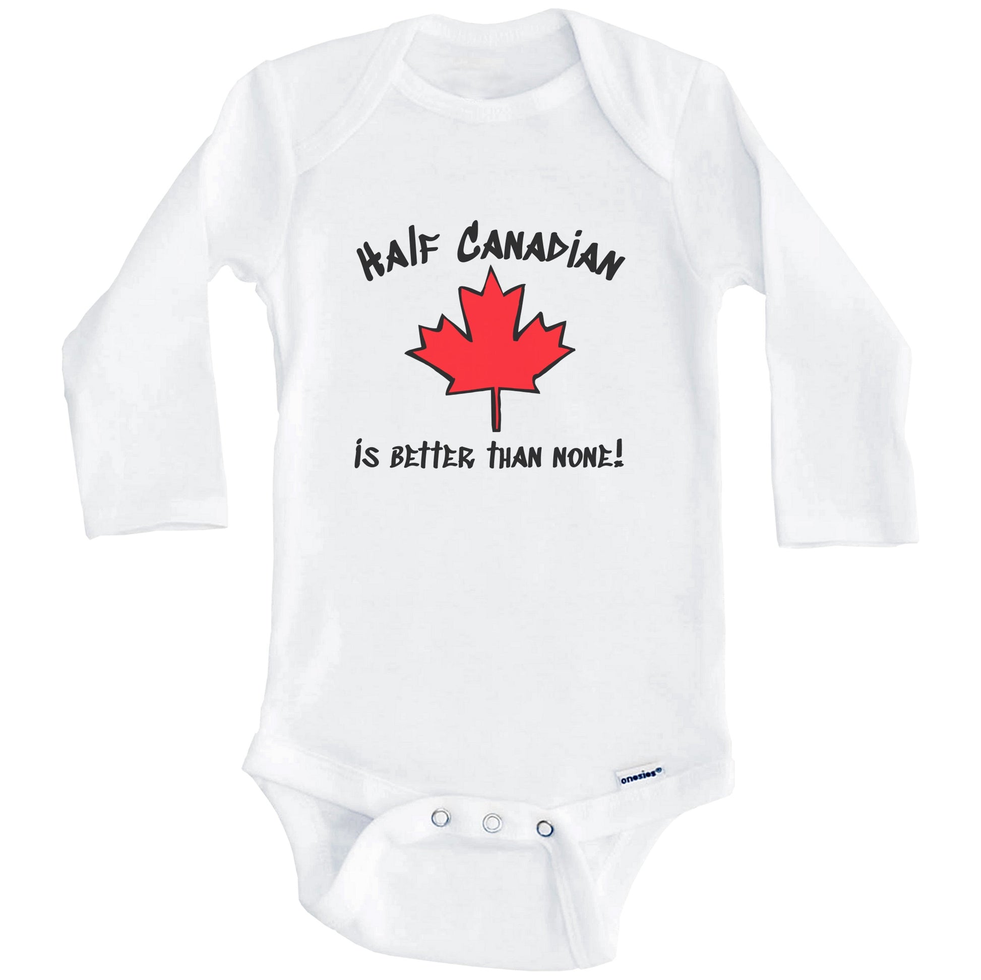Half Canadian Is Better Than None Funny Maple Leaf Onesie - One Piece Baby Bodysuit (Long Sleeves)