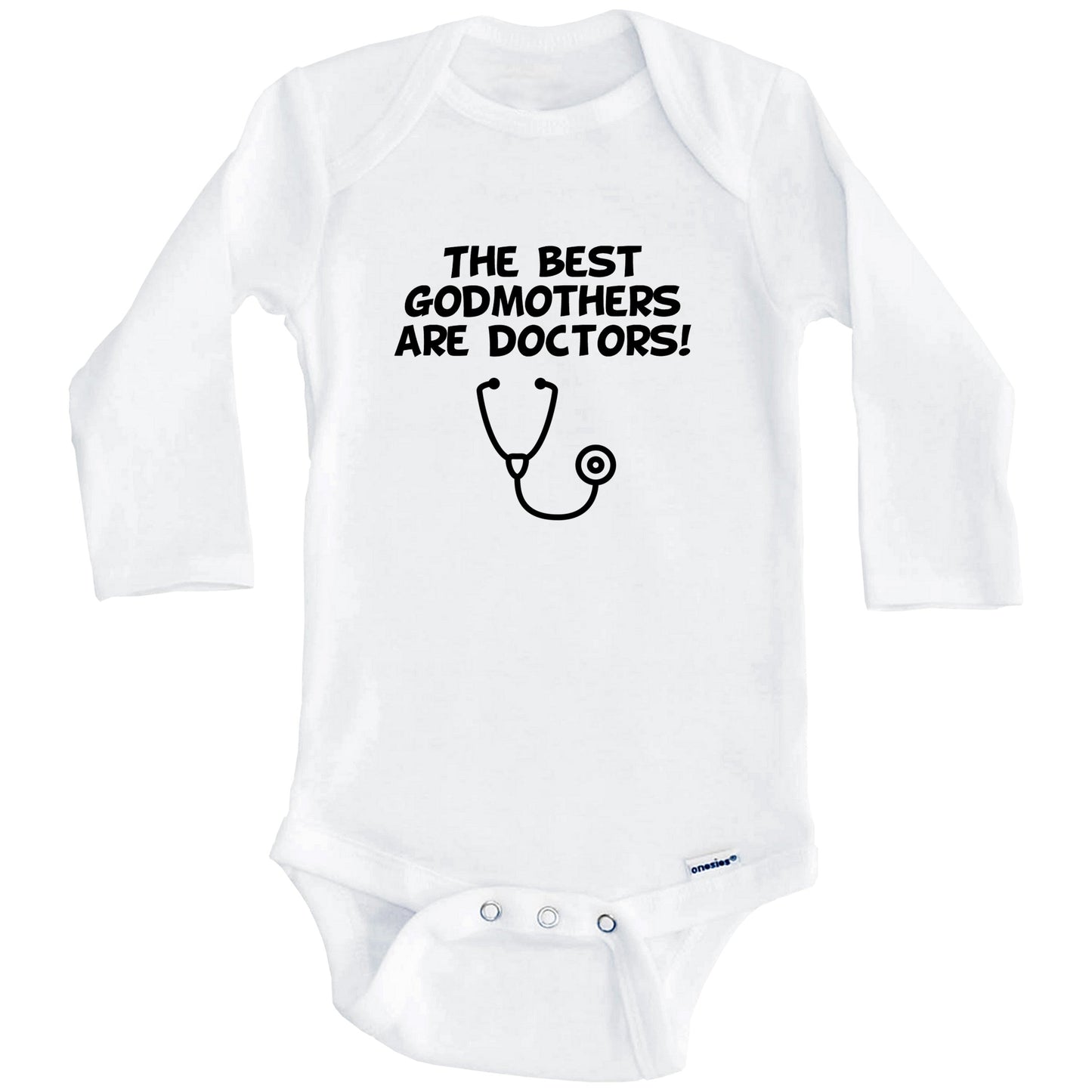 The Best Godmothers Are Doctors Funny Godchild Baby Onesie (Long Sleeves)
