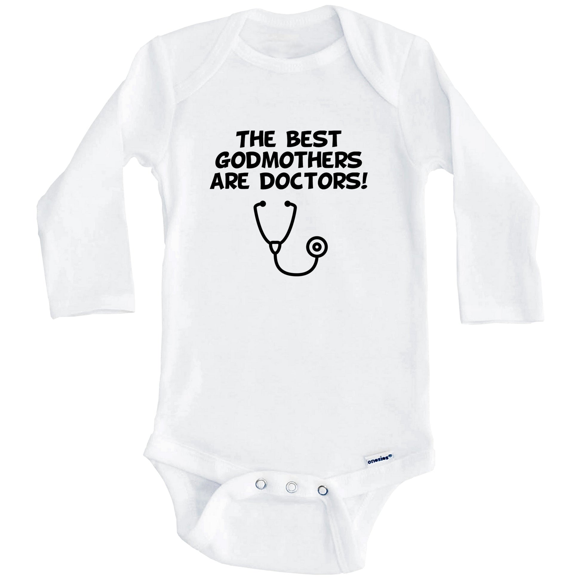The Best Godmothers Are Doctors Funny Godchild Baby Onesie (Long Sleeves)