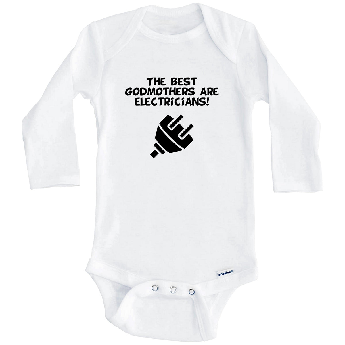 The Best Godmothers Are Electricians Funny Godchild Baby Onesie (Long Sleeves)