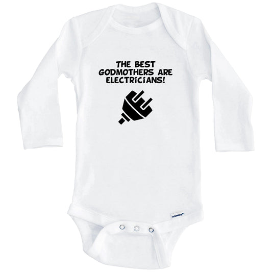 The Best Godmothers Are Electricians Funny Godchild Baby Onesie (Long Sleeves)