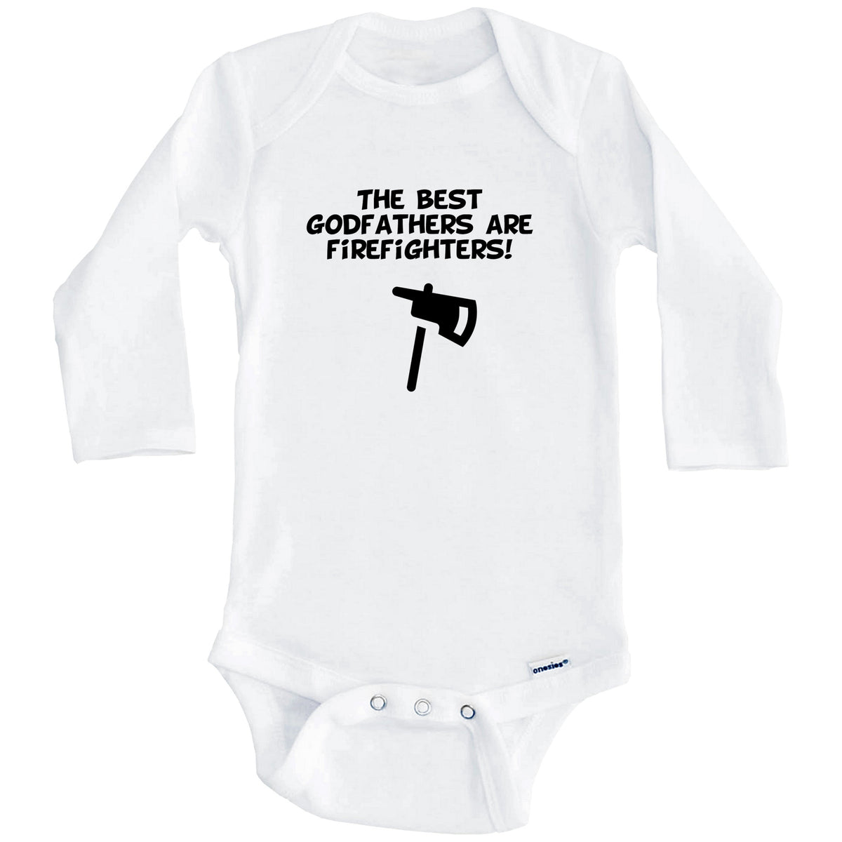 The Best Godfathers Are Firefighters Funny Godchild Baby Onesie (Long Sleeves)