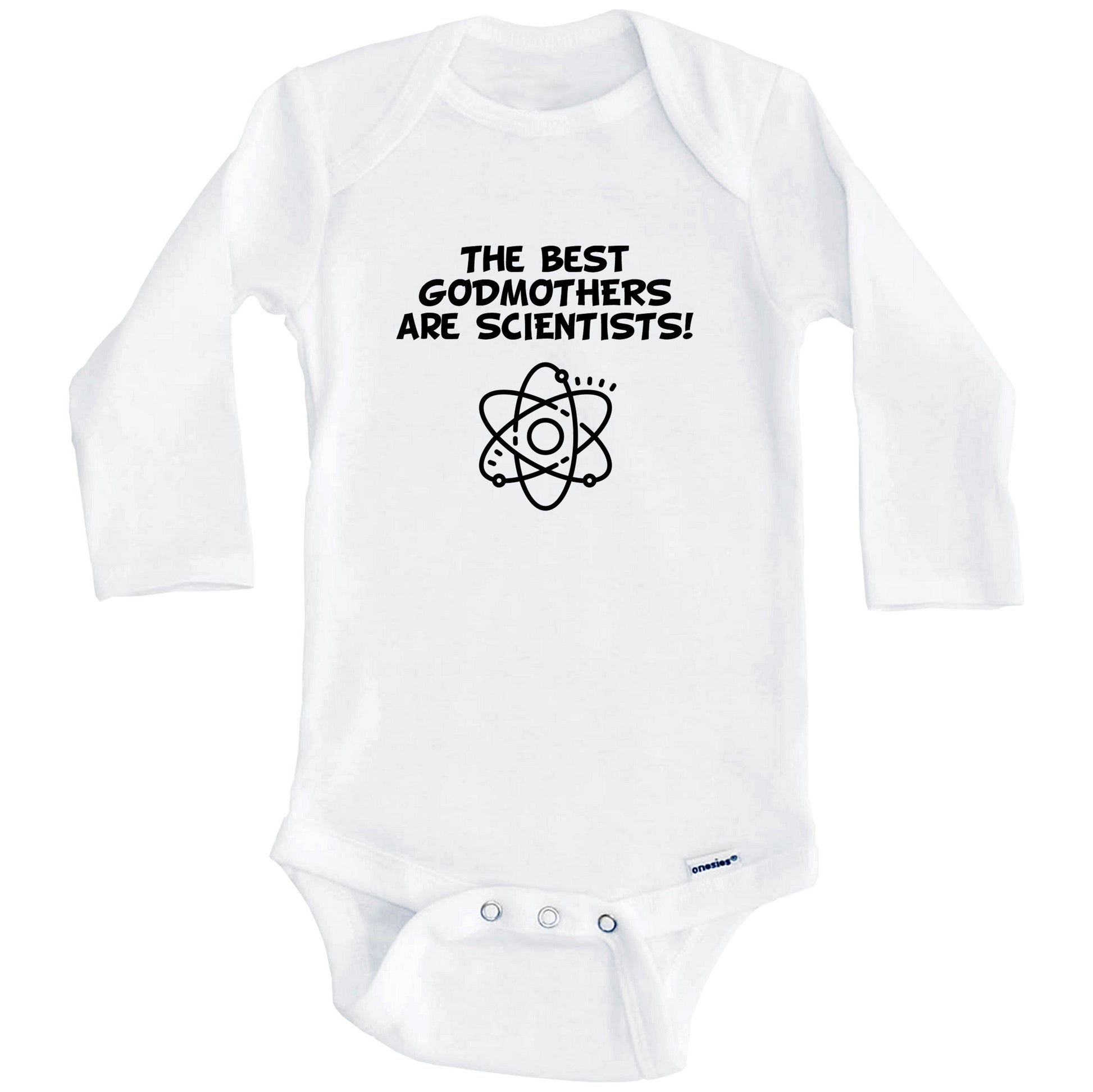 The Best Godmothers Are Scientists Funny Godchild Baby Onesie (Long Sleeves)