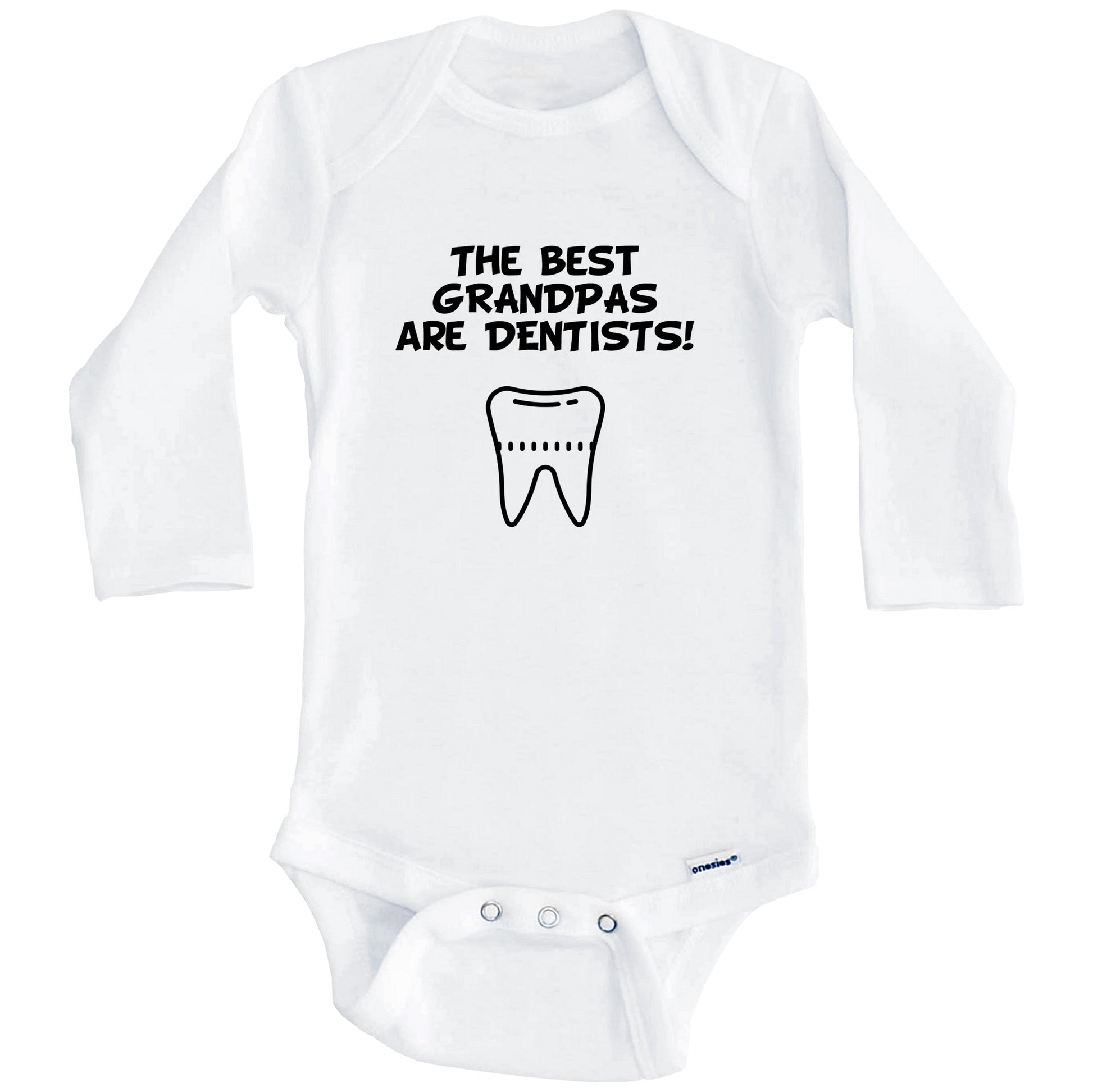 The Best Grandpas Are Dentists Funny Grandchild Baby Onesie (Long Sleeves)