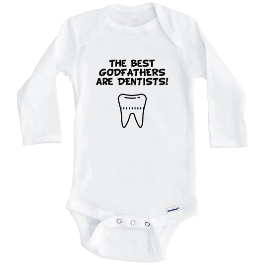 The Best Godfathers Are Dentists Funny Godchild Baby Onesie (Long Sleeves)