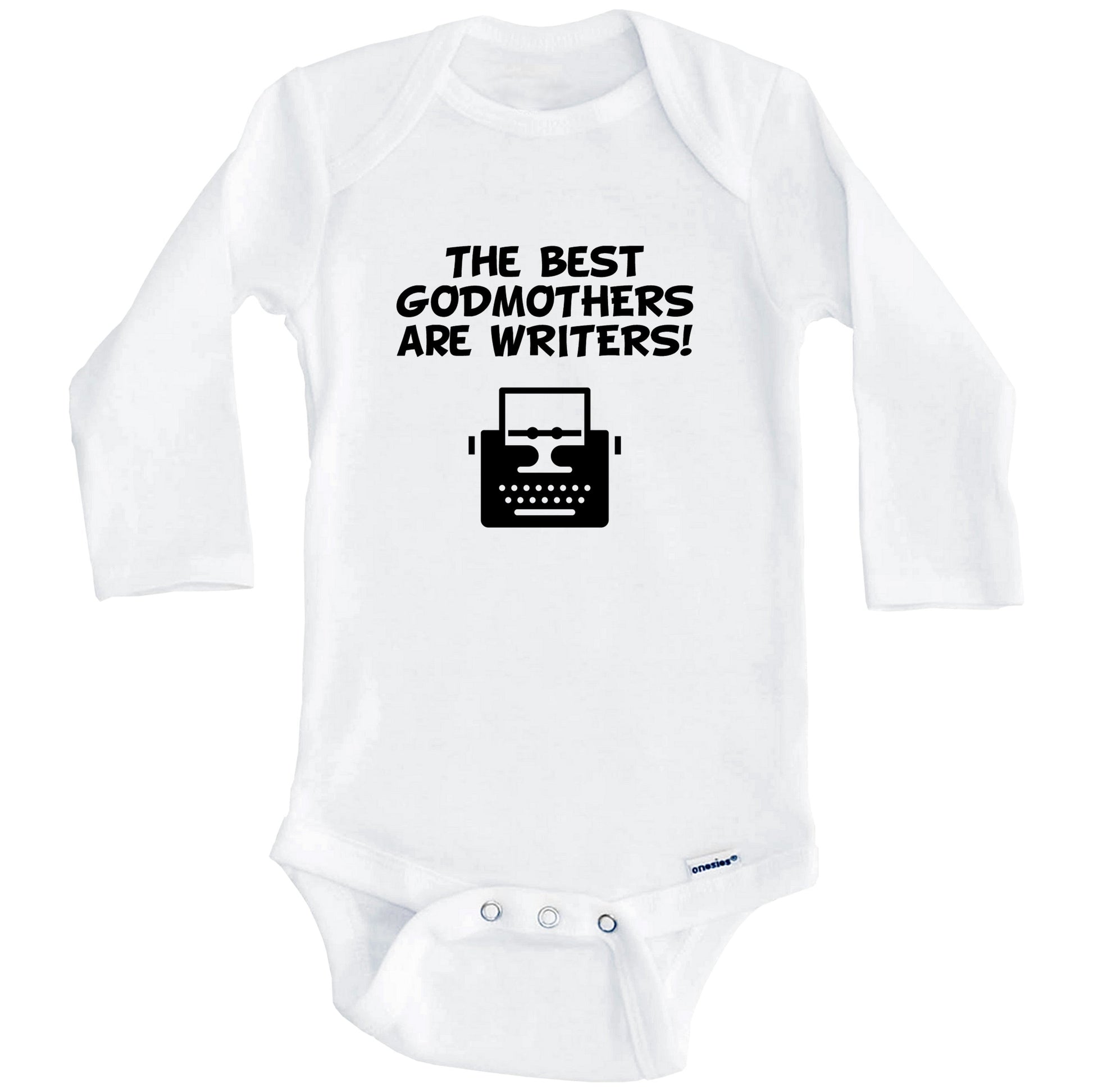 The Best Godmothers Are Writers Funny Godchild Baby Onesie (Long Sleeves)