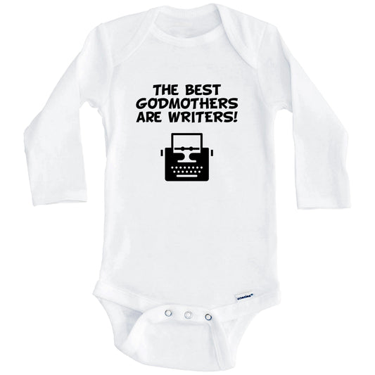 The Best Godmothers Are Writers Funny Godchild Baby Onesie (Long Sleeves)