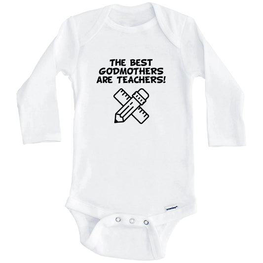 The Best Godmothers Are Teachers Funny Godchild Baby Onesie (Long Sleeves)