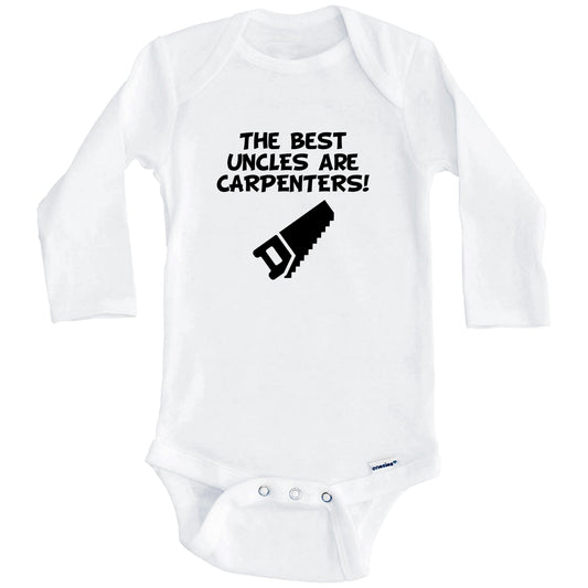 The Best Uncles Are Carpenters Funny Niece Nephew Baby Onesie (Long Sleeves)