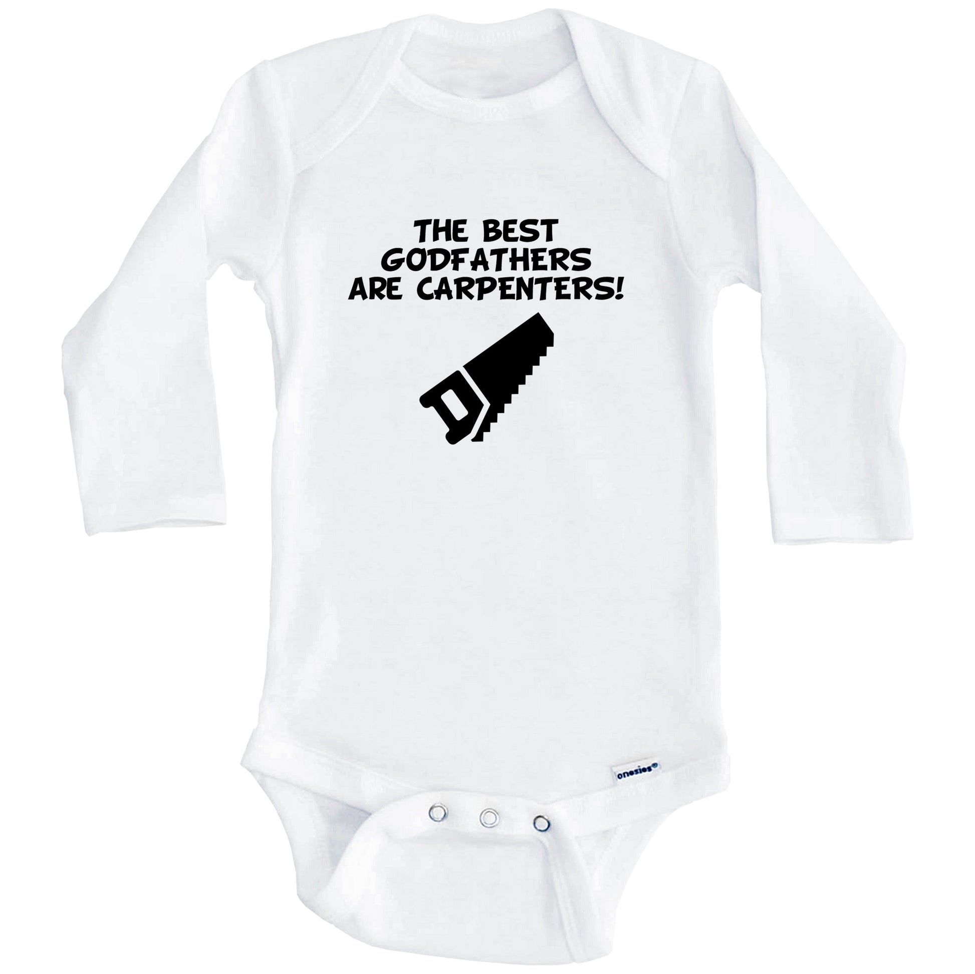 The Best Godfathers Are Carpenters Funny Godchild Baby Onesie (Long Sleeves)