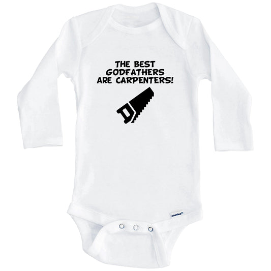 The Best Godfathers Are Carpenters Funny Godchild Baby Onesie (Long Sleeves)