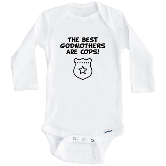 The Best Godmothers Are Cops Funny Godchild Baby Onesie (Long Sleeves)