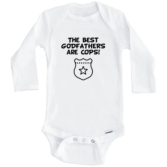 The Best Godfathers Are Cops Funny Godchild Baby Onesie (Long Sleeves)