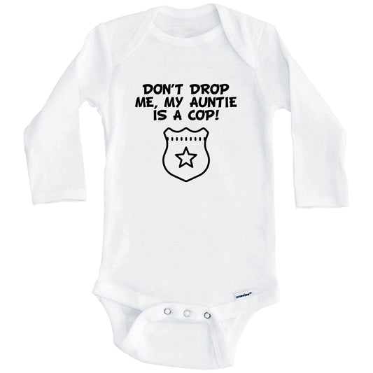 Don't Drop Me My Auntie Is A Cop Funny Police Baby Onesie (Long Sleeves)