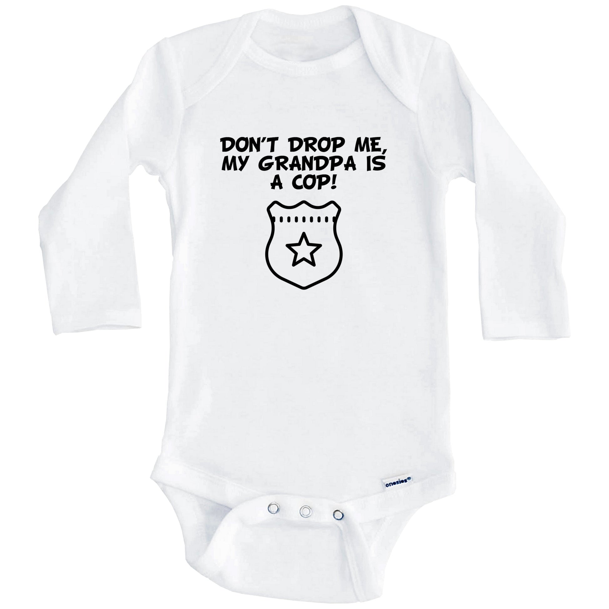 Don't Drop Me My Grandpa Is A Cop Funny Police Baby Onesie (Long Sleeves)