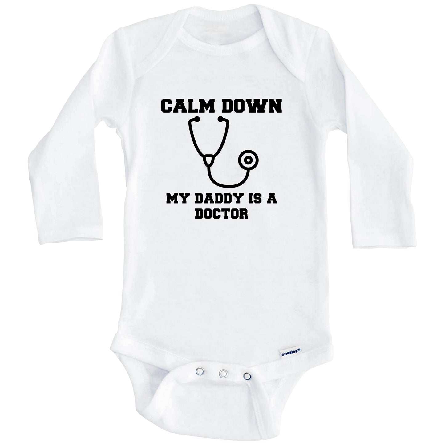 Calm Down My Daddy Is A Doctor Funny Baby Onesie - One Piece Baby Bodysuit (Long Sleeves)