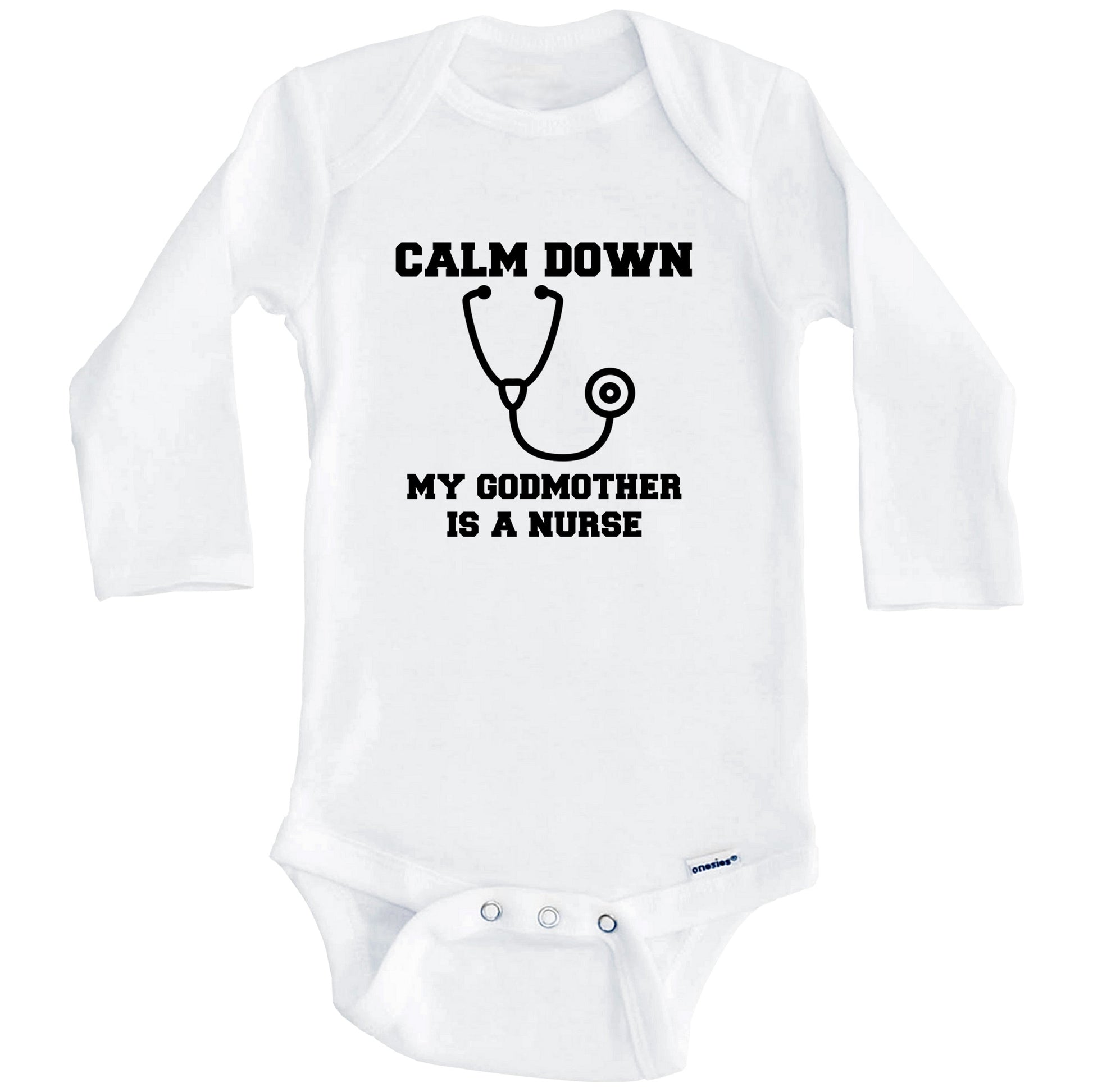 Calm Down My Godmother Is A Nurse Funny Baby Onesie - One Piece Baby Bodysuit (Long Sleeves)