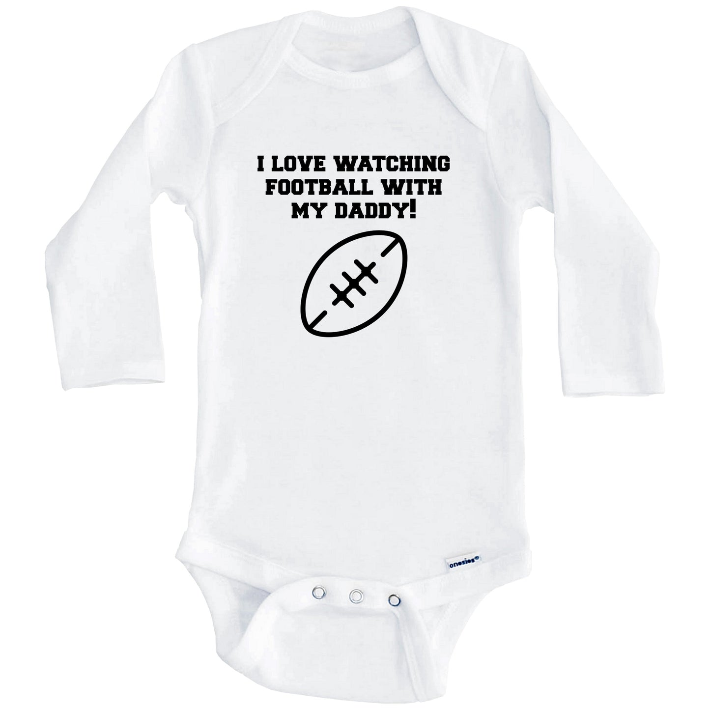 I Love Watching Football With My Daddy Baby Onesie - One Piece Baby Bodysuit (Long Sleeves)