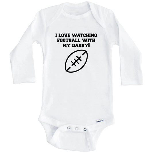 I Love Watching Football With My Daddy Baby Onesie - One Piece Baby Bodysuit (Long Sleeves)