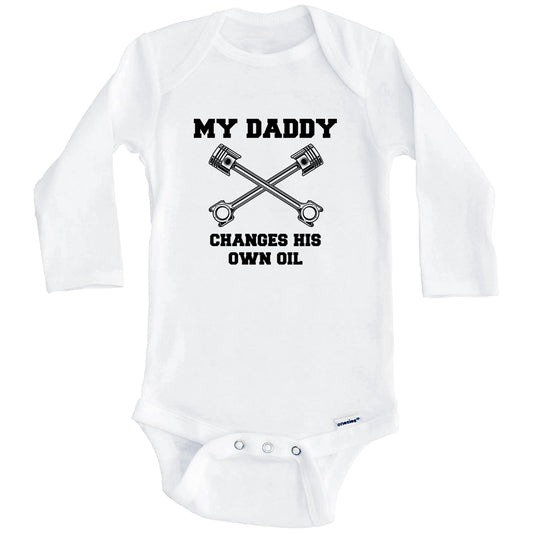 My Daddy Changes His Own Oil Funny Baby Onesie - One Piece Baby Bodysuit (Long Sleeves)