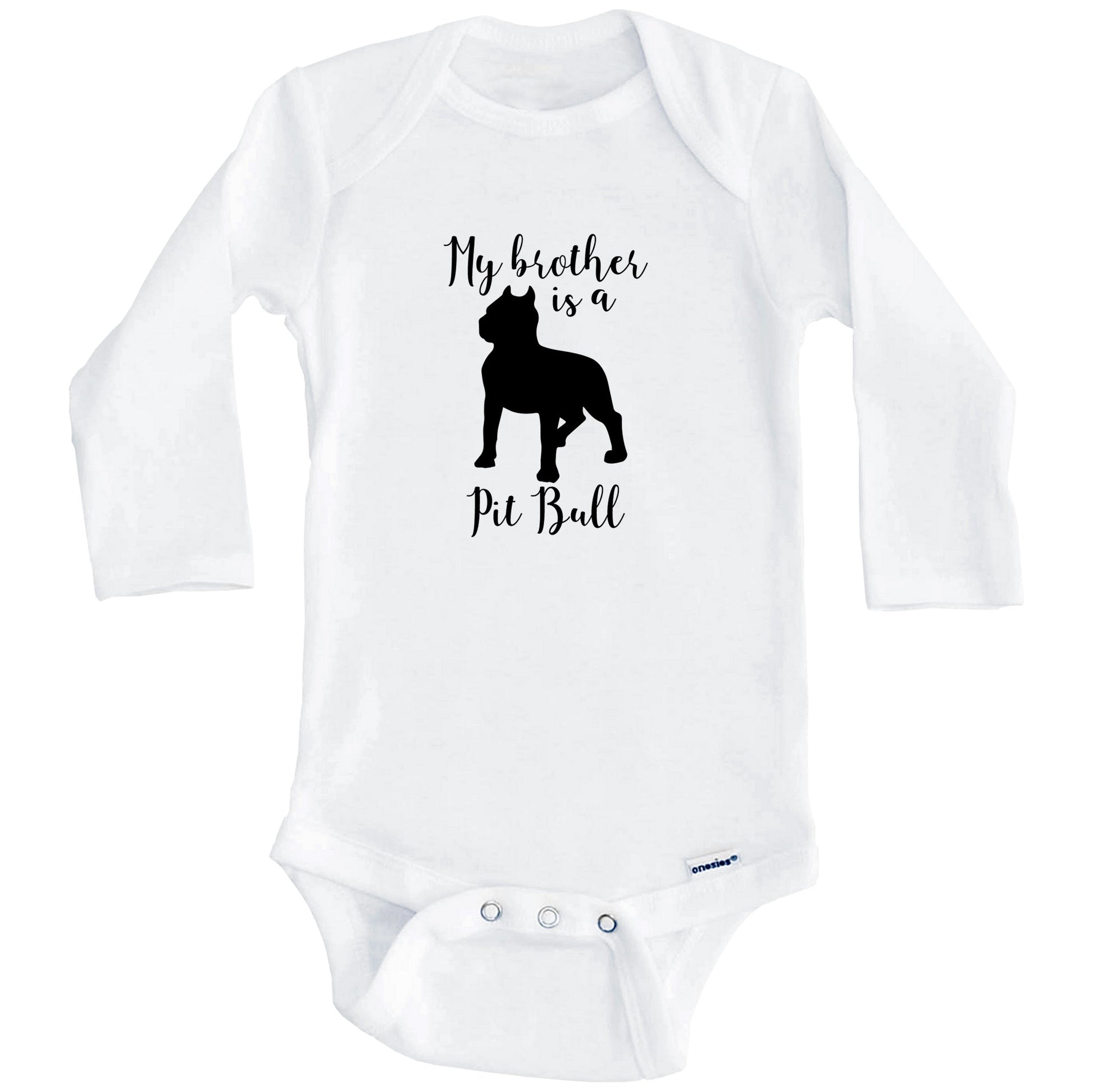 My Brother Is A Pit Bull Cute Dog Baby Onesie - Pit Bull One Piece Baby Bodysuit (Long Sleeves)
