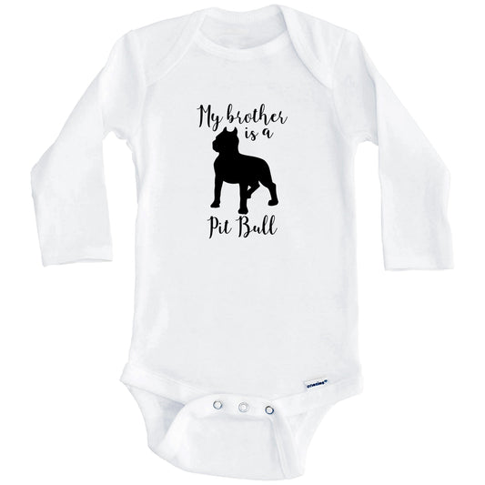 My Brother Is A Pit Bull Cute Dog Baby Onesie - Pit Bull One Piece Baby Bodysuit (Long Sleeves)
