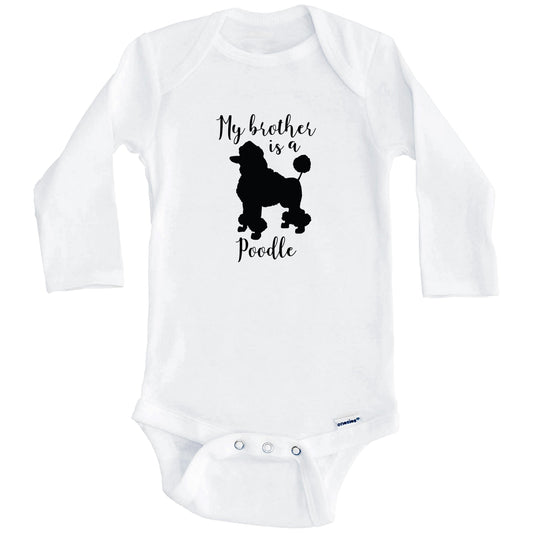 My Brother Is A Poodle Cute Dog Baby Onesie - Poodle One Piece Baby Bodysuit (Long Sleeves)