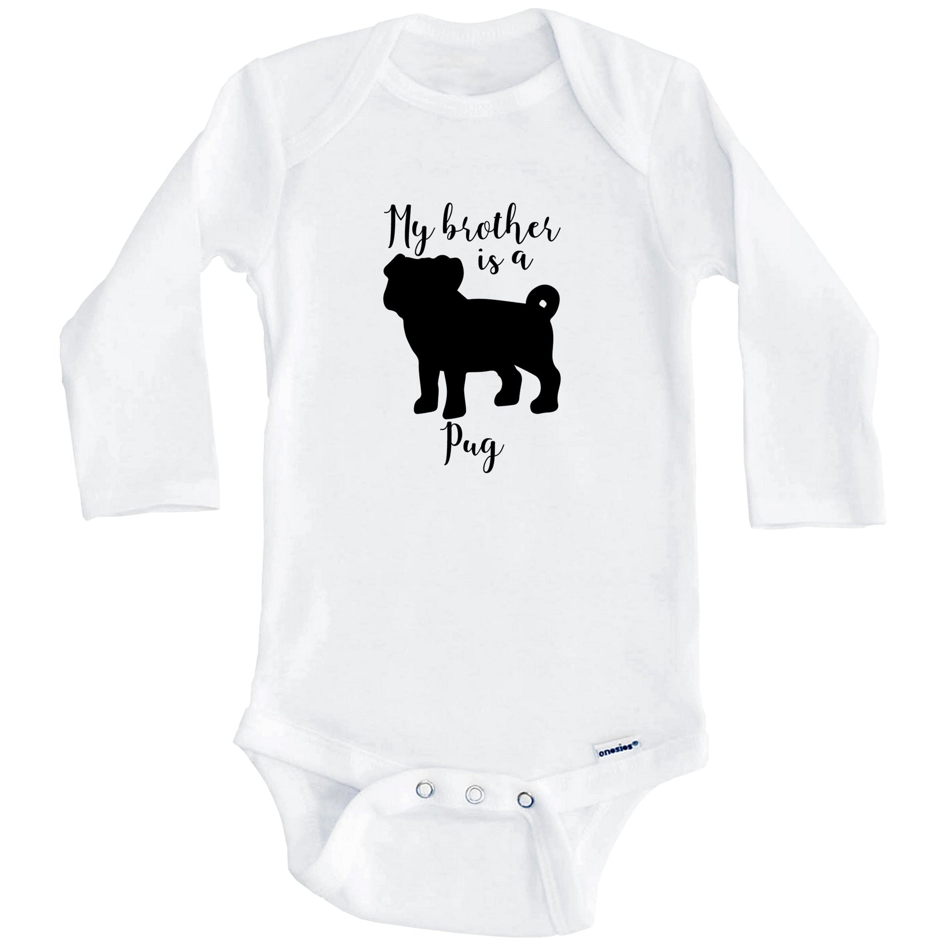 My Brother Is A Pug Cute Dog Baby Onesie - Pug One Piece Baby Bodysuit (Long Sleeves)