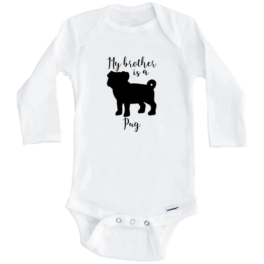 My Brother Is A Pug Cute Dog Baby Onesie - Pug One Piece Baby Bodysuit (Long Sleeves)
