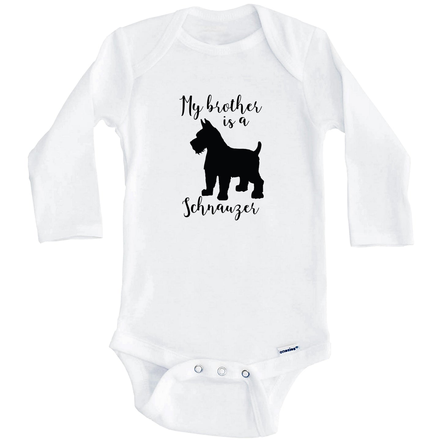 My Brother Is A Schnauzer Cute Dog Baby Onesie - Schnauzer One Piece Baby Bodysuit (Long Sleeves)