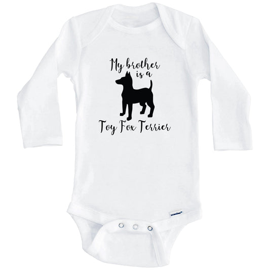My Brother Is A Toy Fox Terrier Cute Dog Baby Onesie - Toy Fox Terrier One Piece Baby Bodysuit (Long Sleeves)