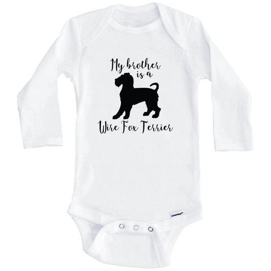 My Brother Is A Wire Fox Terrier Cute Dog Baby Onesie - Wire Fox Terrier One Piece Baby Bodysuit (Long Sleeves)