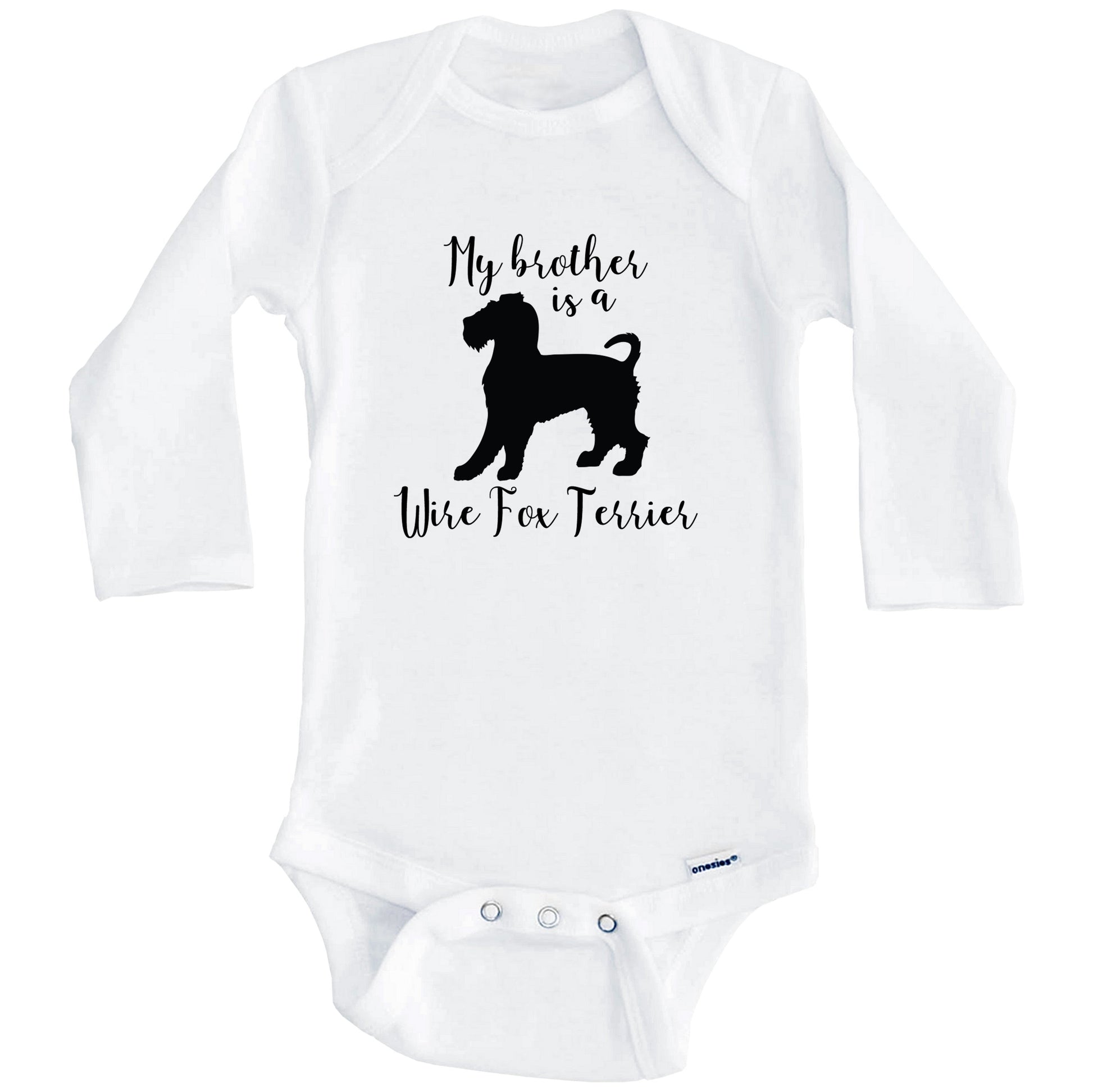 My Brother Is A Wire Fox Terrier Cute Dog Baby Onesie - Wire Fox Terrier One Piece Baby Bodysuit (Long Sleeves)