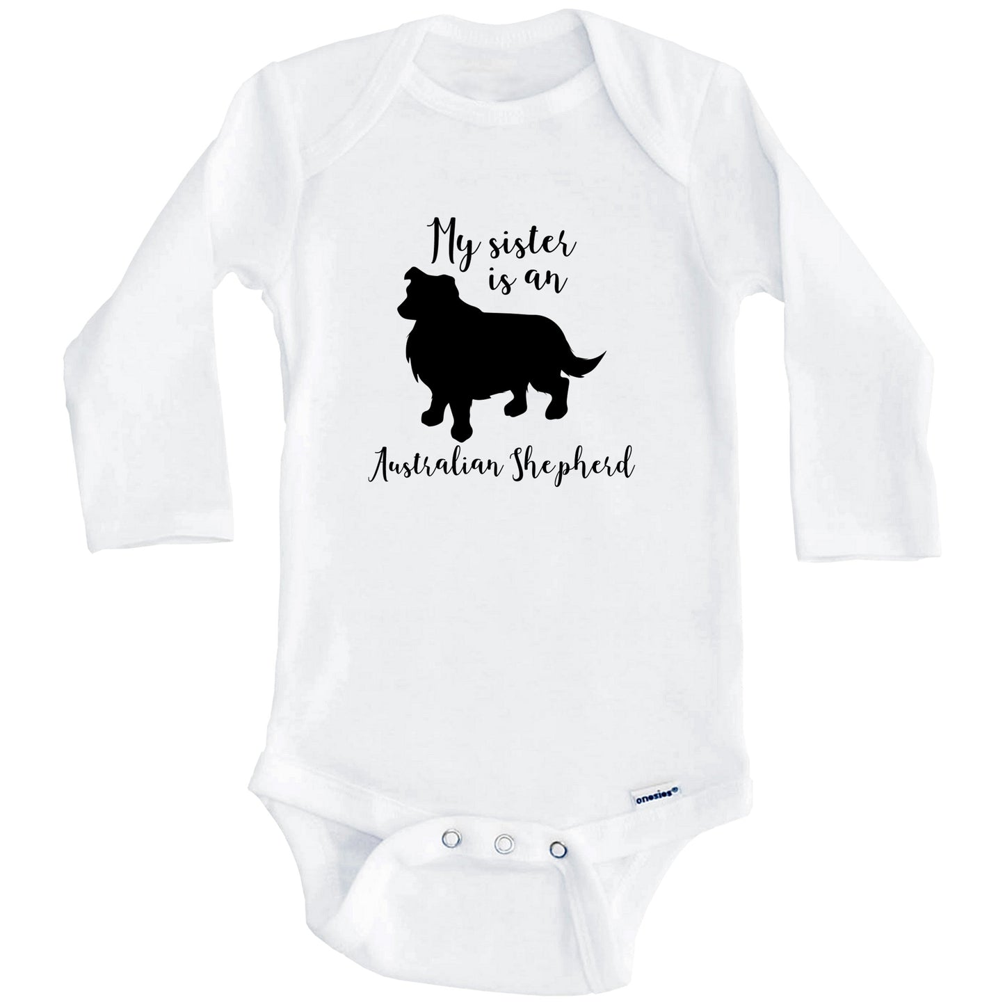 My Sister Is An Australian Shepherd Cute Dog Baby Onesie - Aussie One Piece Baby Bodysuit (Long Sleeves)