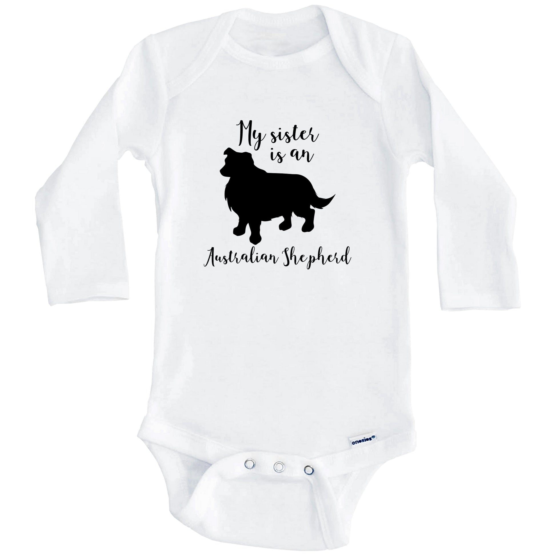 My Sister Is An Australian Shepherd Cute Dog Baby Onesie - Aussie One Piece Baby Bodysuit (Long Sleeves)