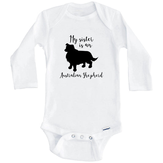 My Sister Is An Australian Shepherd Cute Dog Baby Onesie - Aussie One Piece Baby Bodysuit (Long Sleeves)
