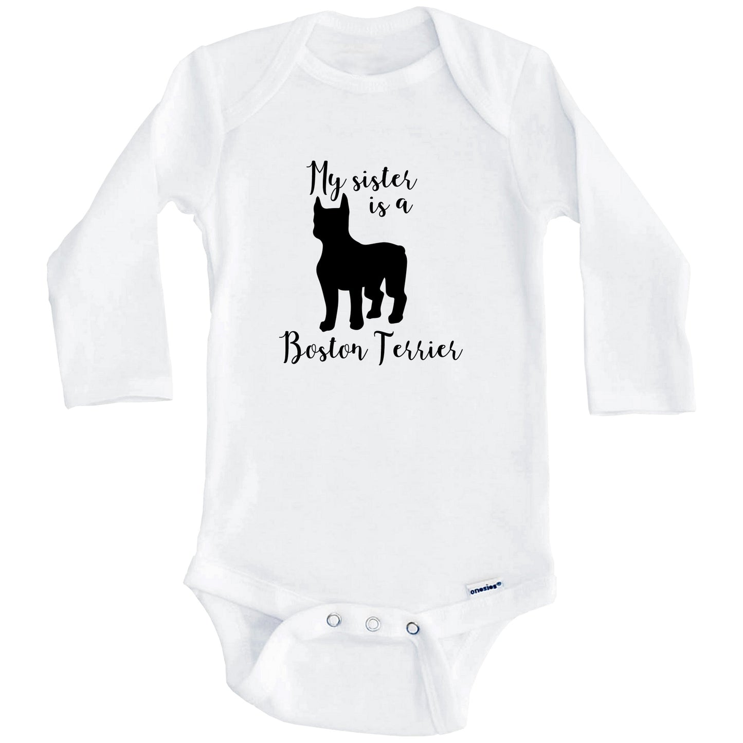 My Sister Is A Boston Terrier Cute Dog Baby Onesie - Boston Terrier One Piece Baby Bodysuit (Long Sleeves)