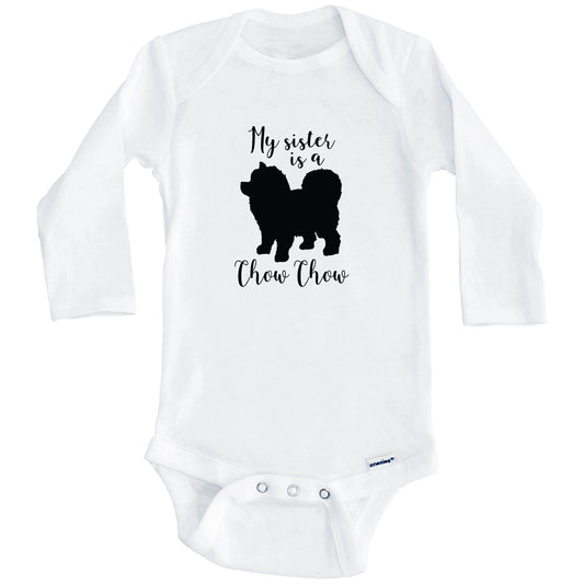 My Sister Is A Chow Chow Cute Dog Baby Onesie - Chow Chow One Piece Baby Bodysuit (Long Sleeves)