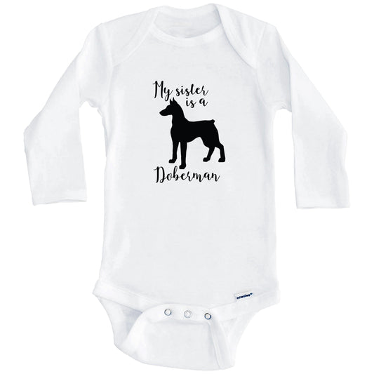 My Sister Is A DobermA Cute Dog Baby Onesie - DobermA One Piece Baby Bodysuit (Long Sleeves)