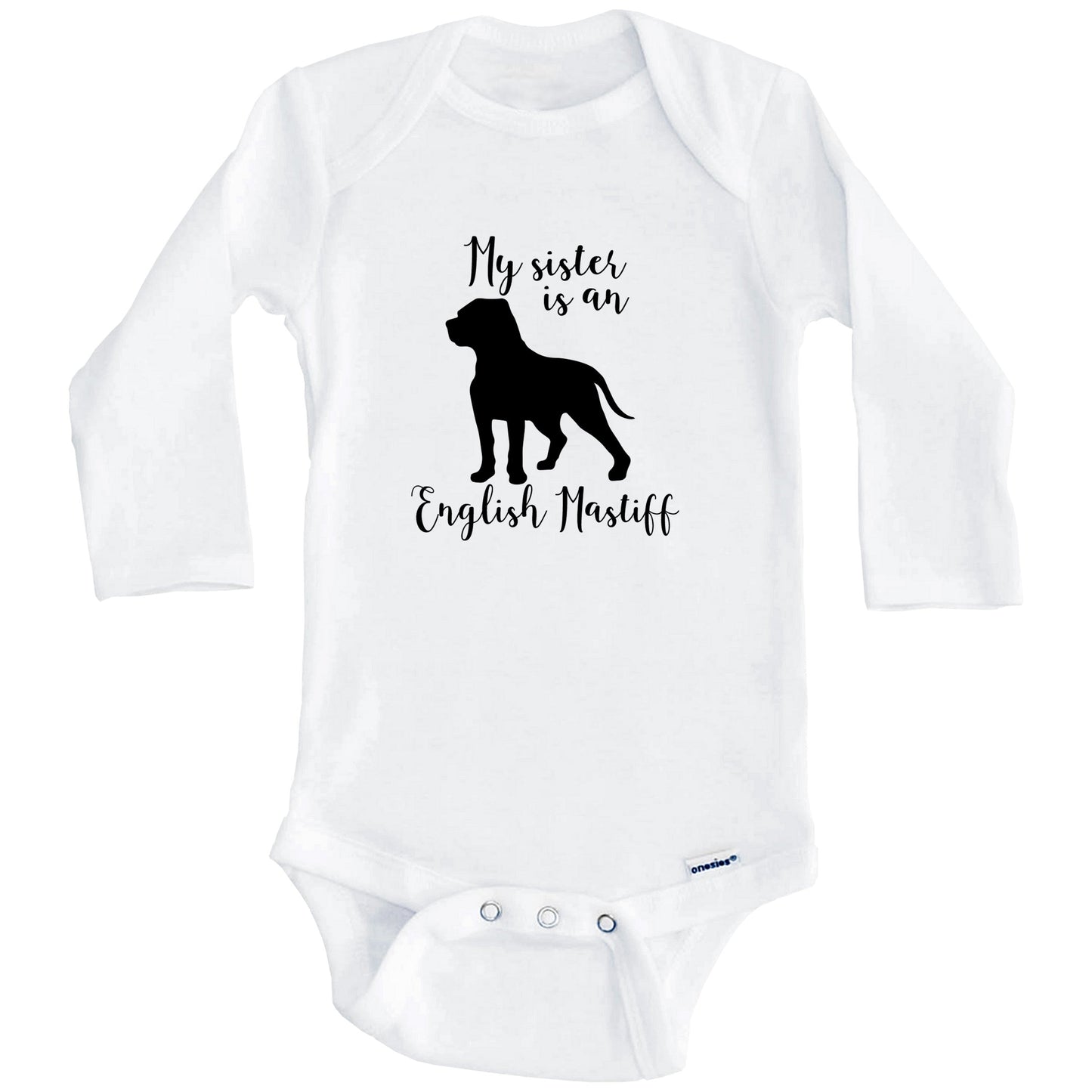 My Sister Is An English Mastiff Cute Dog Baby Onesie - English Mastiff One Piece Baby Bodysuit (Long Sleeves)