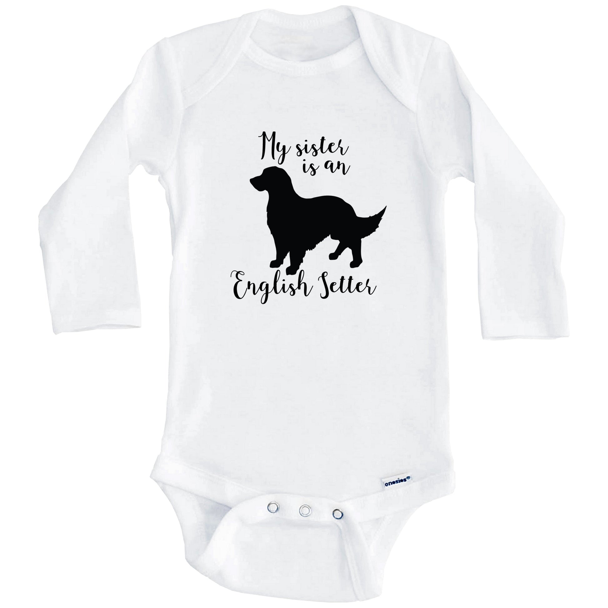 My Sister Is An English Setter Cute Dog Baby Onesie - English Setter One Piece Baby Bodysuit (Long Sleeves)