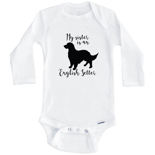 My Sister Is An English Setter Cute Dog Baby Onesie - English Setter One Piece Baby Bodysuit (Long Sleeves)