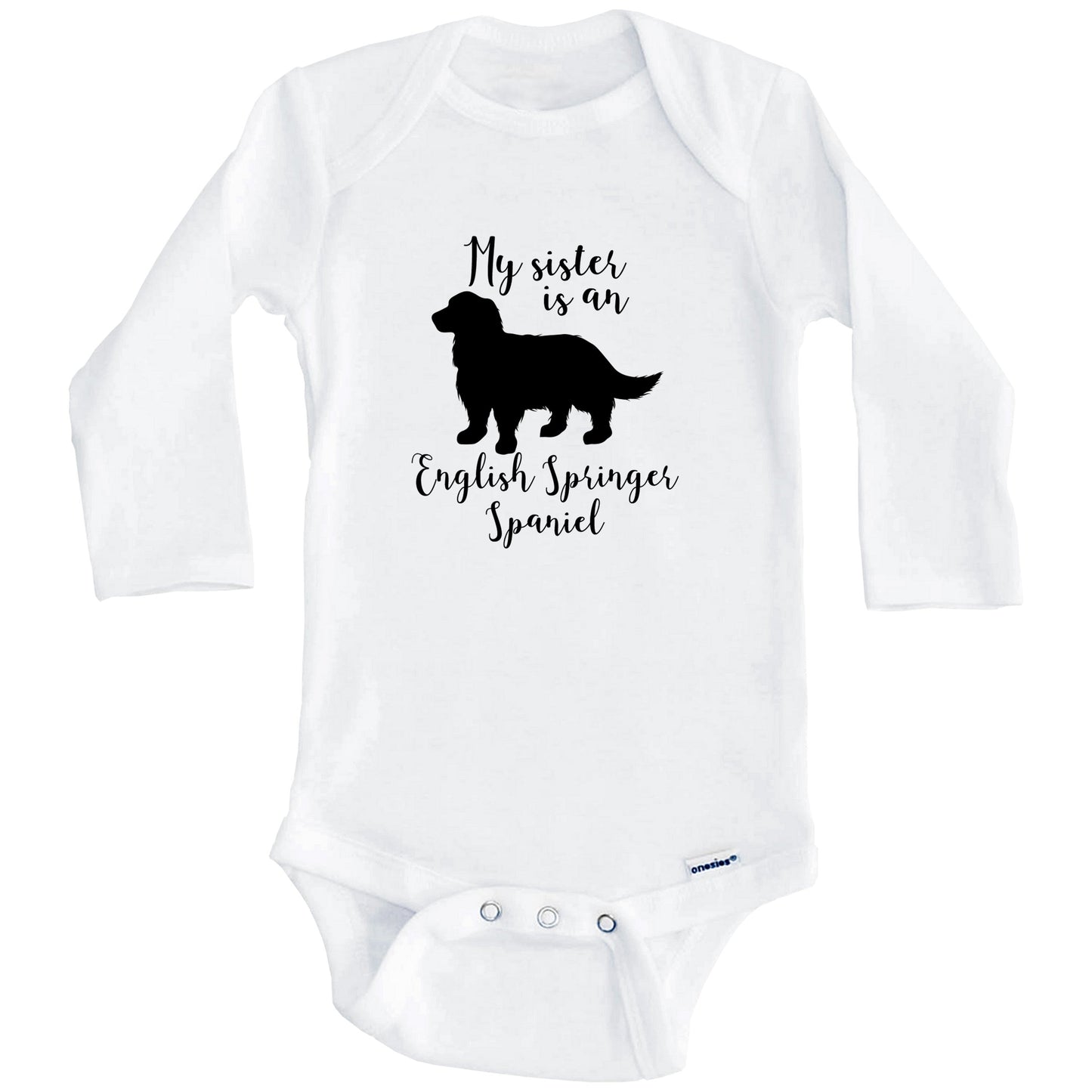 My Sister Is An English Springer Spaniel Cute Dog Baby Onesie - English Springer Spaniel One Piece Baby Bodysuit (Long Sleeves)
